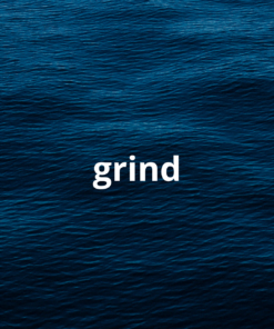 Grind
