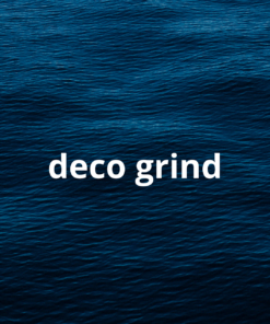 Deco grind